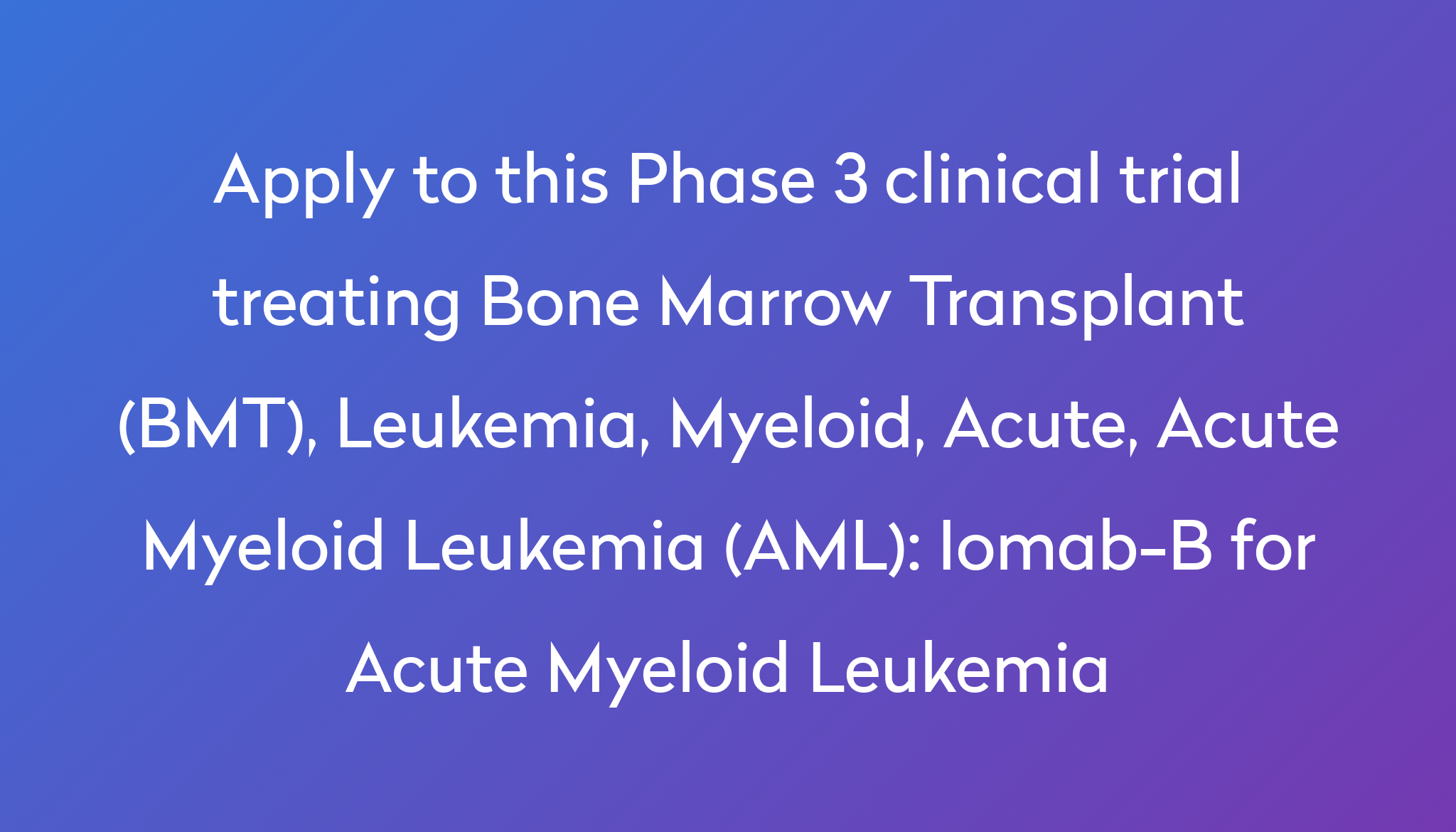 Iomab-B For Acute Myeloid Leukemia Clinical Trial 2023 | Power